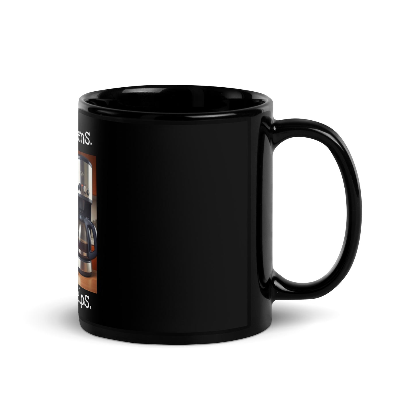 Life Happens. Black Glossy Mug